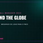Around The Globe: a league megapack for FM23 Around The Globe – megapack de ligas para o FM23