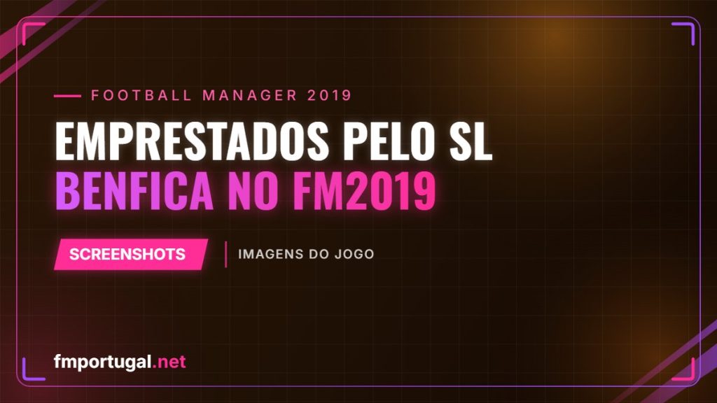 Emprestados pelo SL Benfica no FM2019