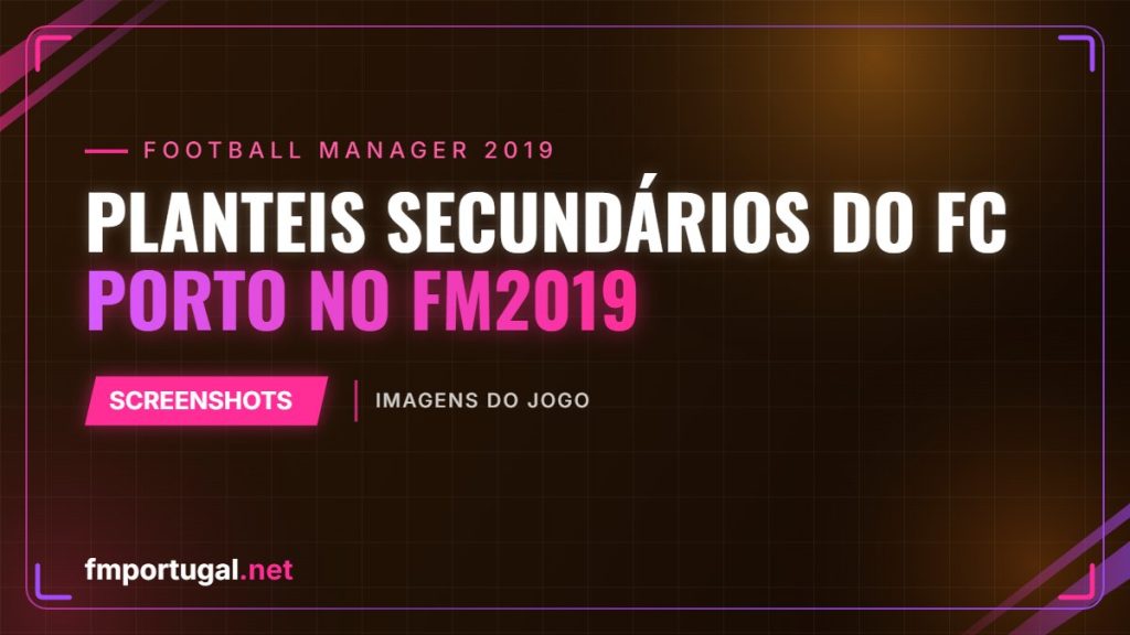 Planteis secundários do FC Porto no FM2019