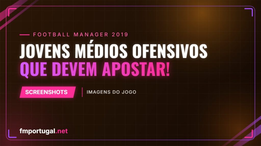 Jovens Médios Ofensivos que devem apostar!