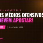 Jovens Médios Ofensivos que devem apostar!