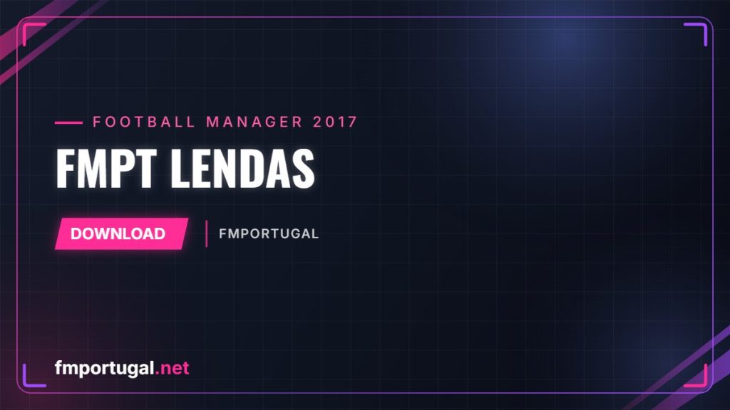 [FM17] FMPT Lendas