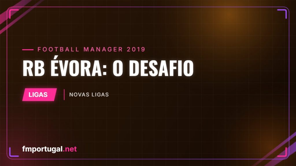 [FM19] RB Évora – O desafio