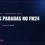 Bolas paradas no FM24 – Dave e Knap