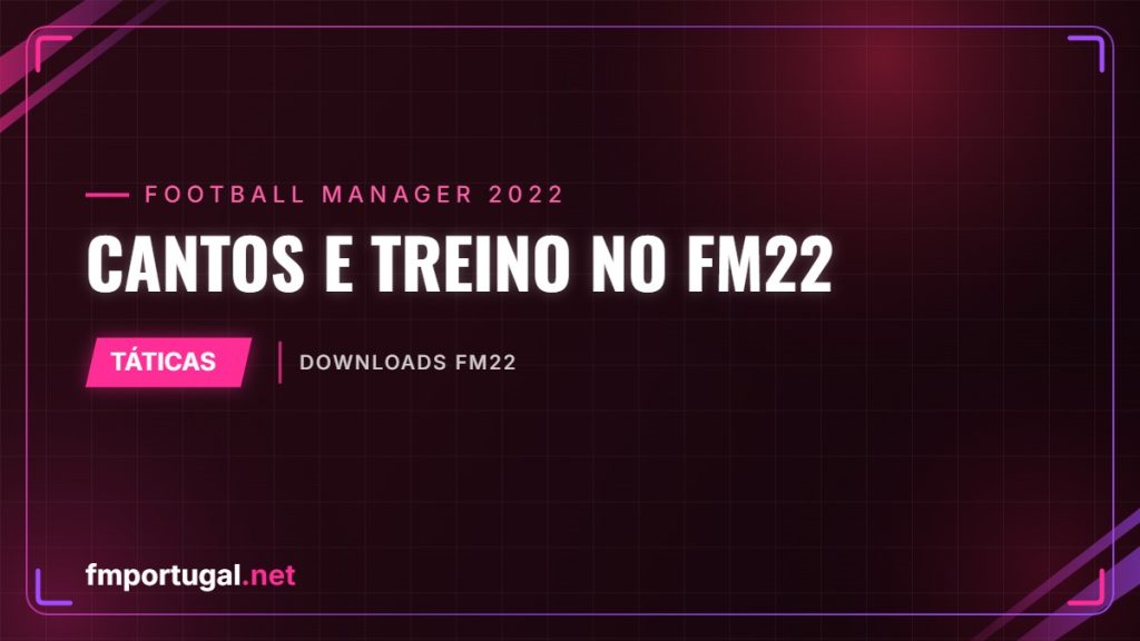 Cantos e treino no FM22
