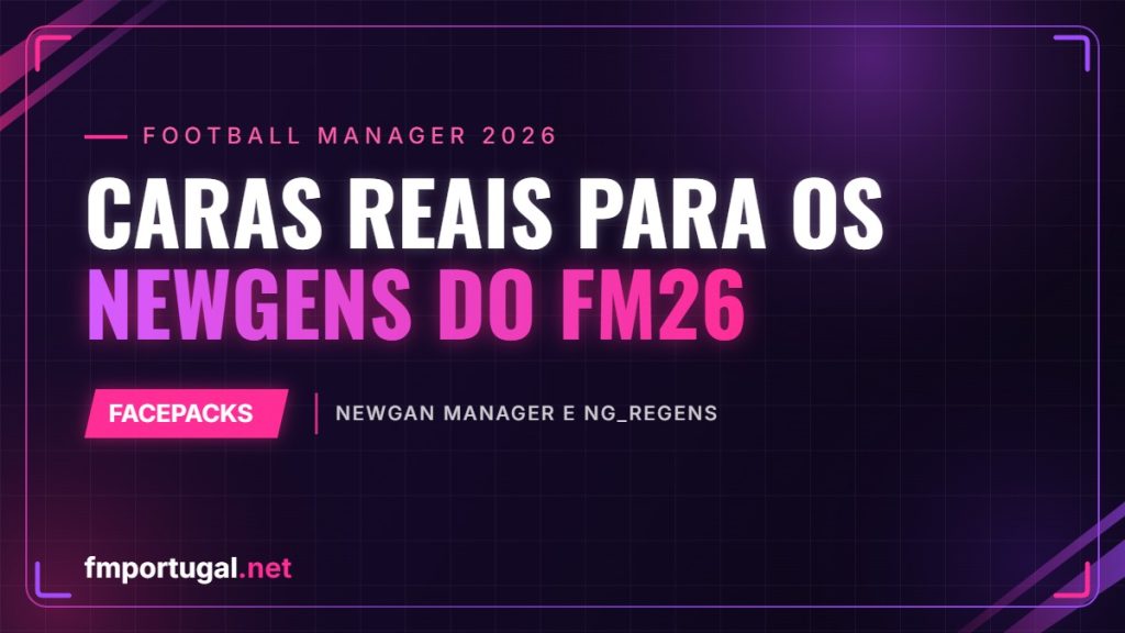 Caras reais para os newgens do FM26 – NewGAN Manager e NG_Regens