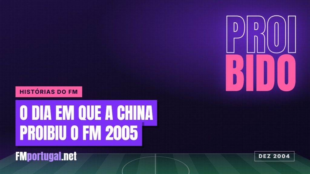 O dia em que a China proibiu o Football Manager 2005