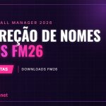 Correção de nomes reais FM26