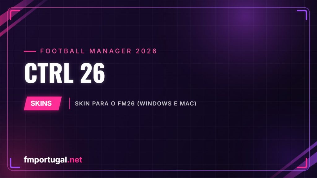 CTRL 26 – skin para o FM26 (Windows e Mac)