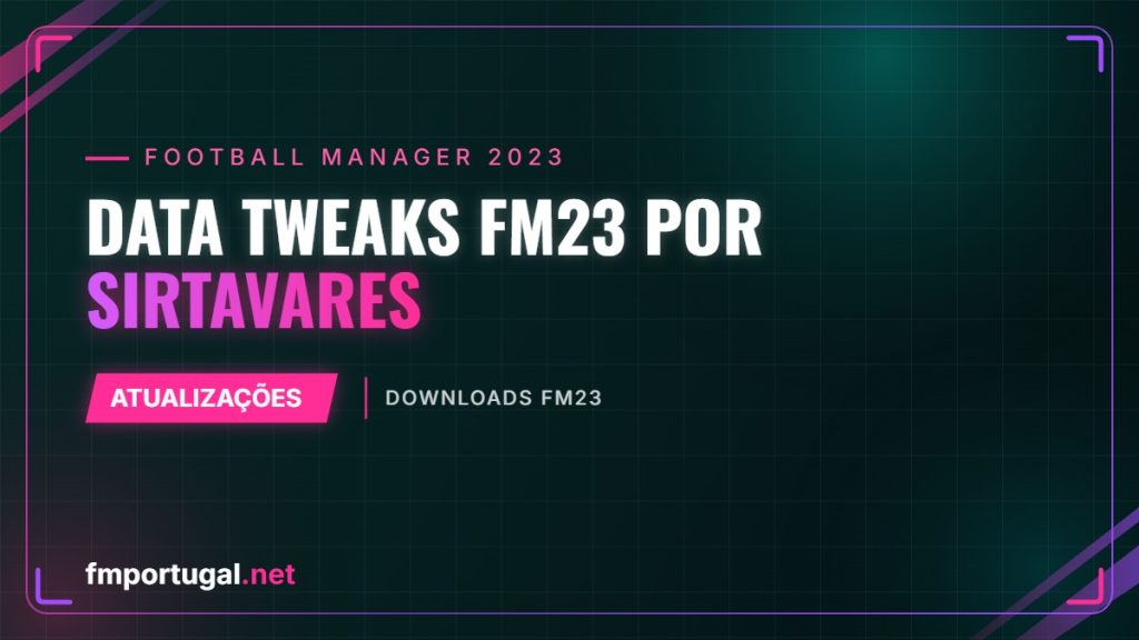 Data Tweaks FM23 por SirTavares
