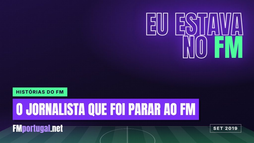 «Estive no Football Manager»: o jornalista que foi à procura dos seus atributos