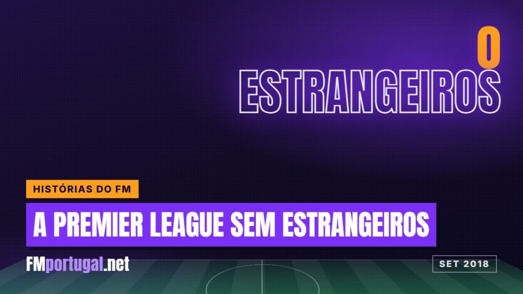 A Premier League sem estrangeiros: a simulação no FM2018