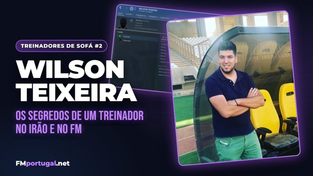 Treinadores de Sofá #2 Wilson Teixeira conta-nos os seus segredos no Football Manager
