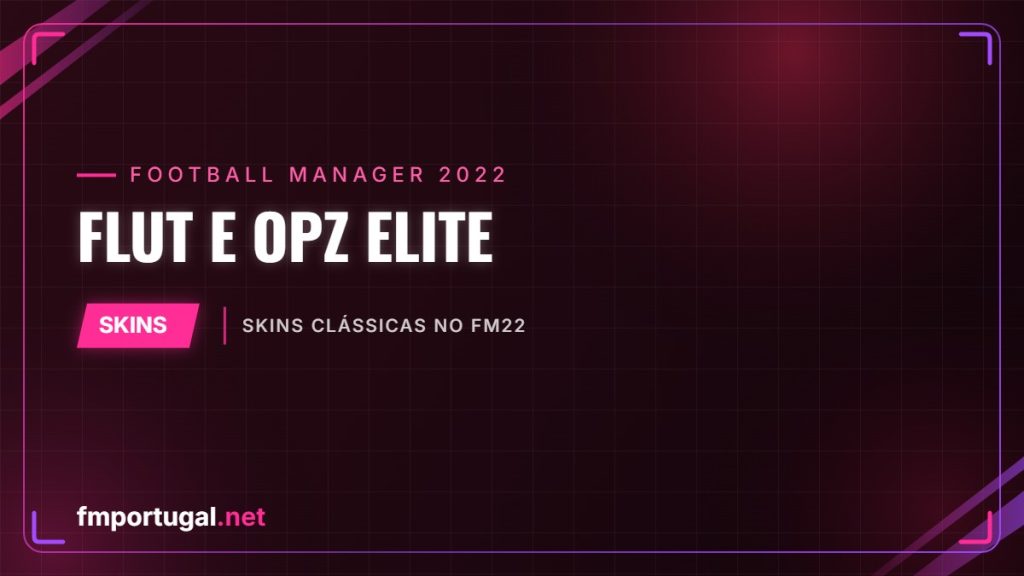 FLUT e OPZ Elite – skins clássicas no FM22