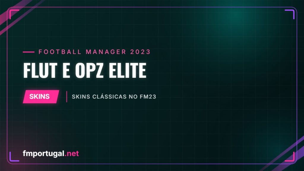 FLUT e OPZ Elite – skins clássicas no FM23