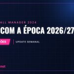 FM24 com a época 2026/27 – update semanal FM24 com a época 2026/27 – update semanal