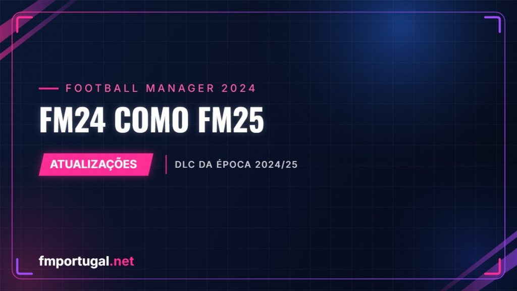 FM24 como FM25 – DLC da época 2024/25