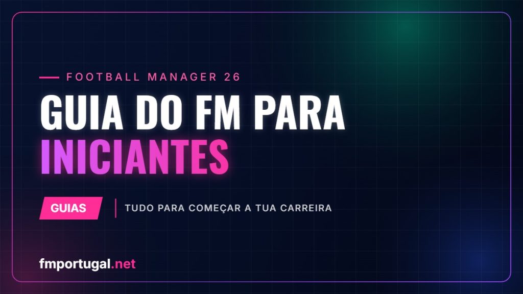 Guia do Football Manager para iniciantes: tudo o que precisas para começar