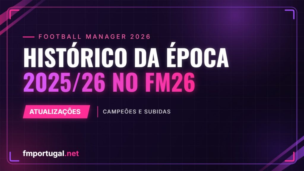 Histórico da época 2025/26 no FM26 – campeões e subidas