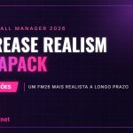 Increase Realism Megapack: a more realistic FM26 in the long run Increase Realism Megapack – um FM26 mais realista a longo prazo