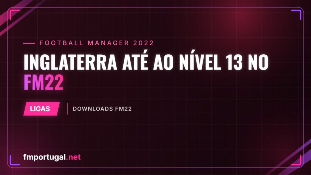 Inglaterra até ao nível 13 no FM22