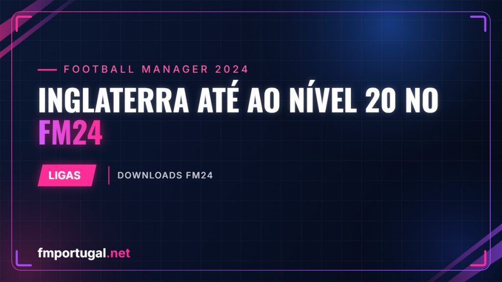Inglaterra até ao nível 20 no FM24