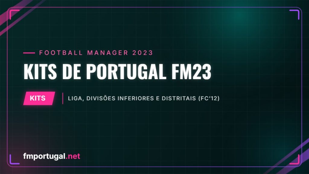 Kits de Portugal FM23 – Liga, divisões inferiores e distritais (FC’12)