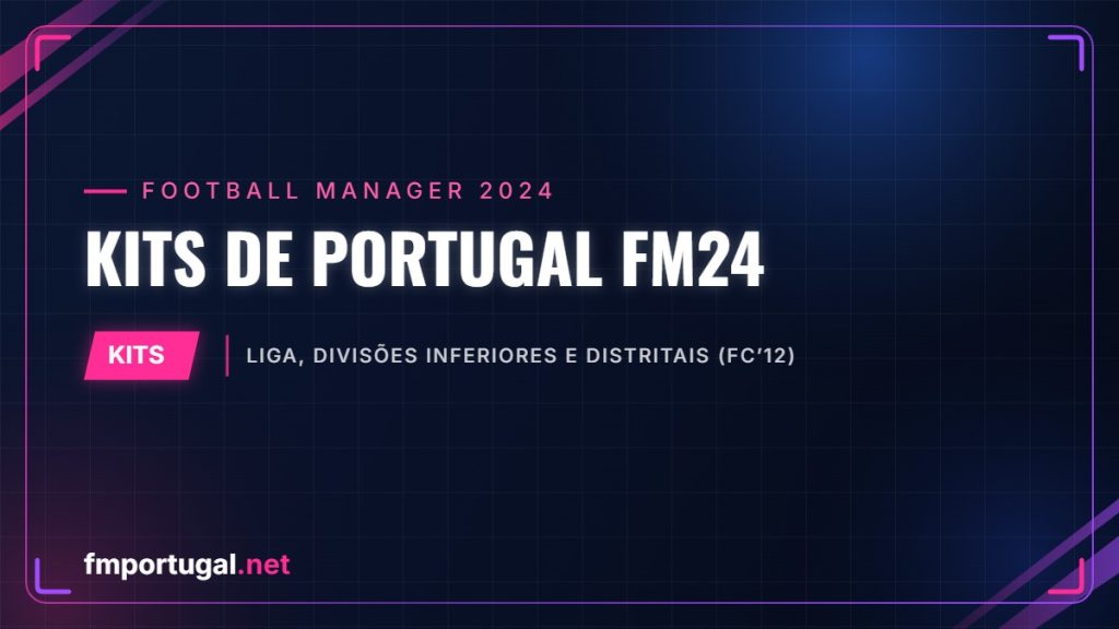 Kits de Portugal FM24 – Liga, divisões inferiores e distritais (FC’12)