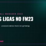 Novas ligas no FM23 – Leagues Mega Pack do @Timo@