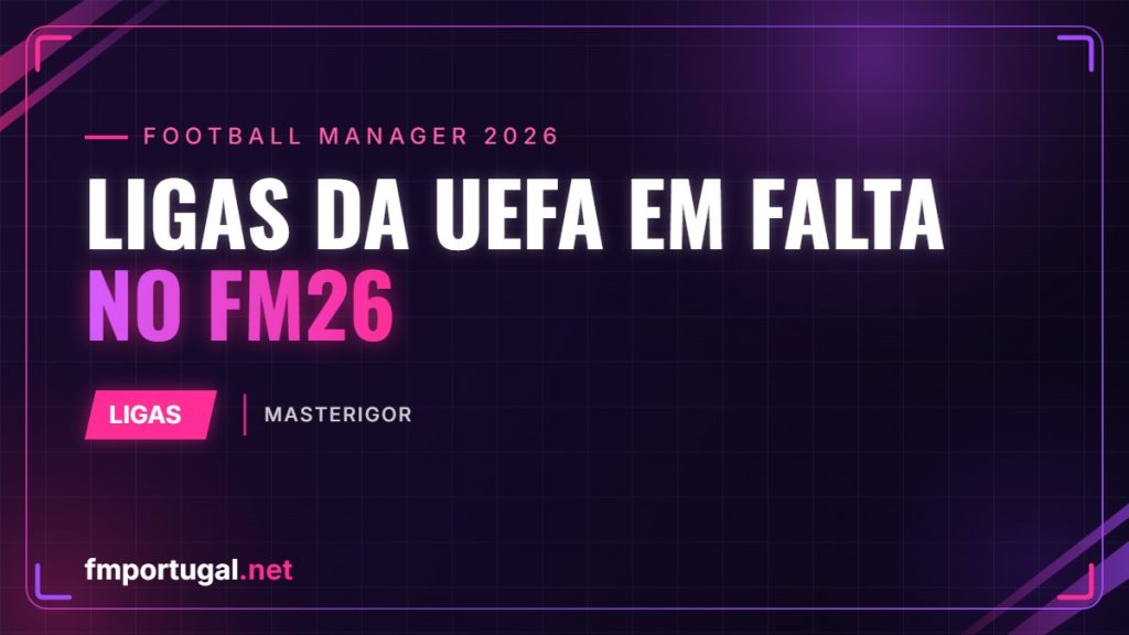Ligas da UEFA em falta no FM26 – MasterIgor