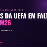 Ligas da UEFA em falta no FM26 – MasterIgor