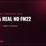 Media real no FM22 – Media Overhaul Media real no FM22 – Media Overhaul