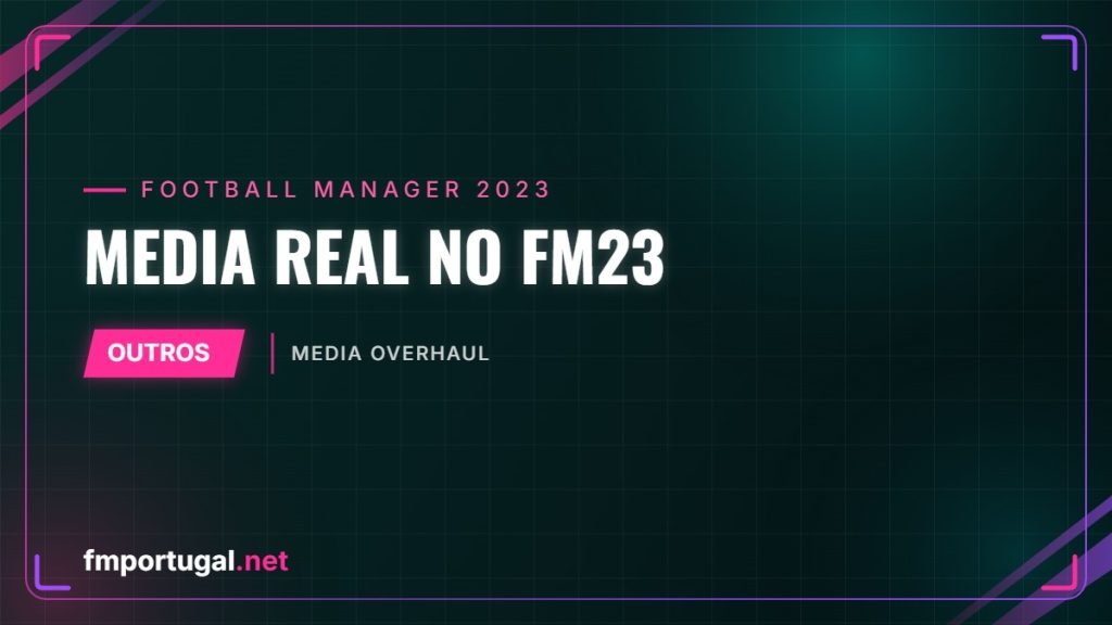 Media real no FM23 – Media Overhaul