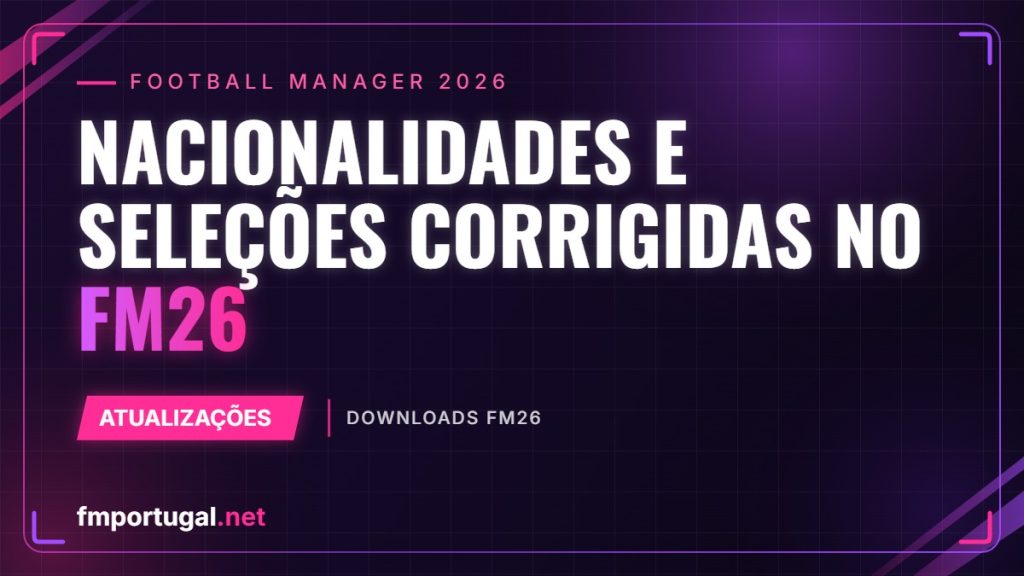 Nacionalidades e seleções corrigidas no FM26