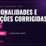 Nacionalidades e seleções corrigidas no FM26