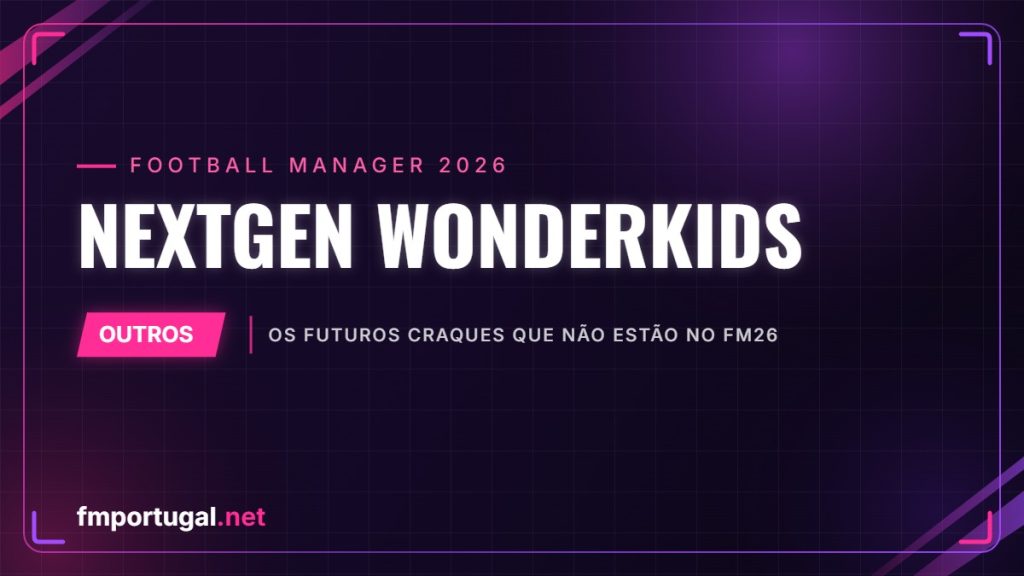 NextGen Wonderkids – os futuros craques que não estão no FM26