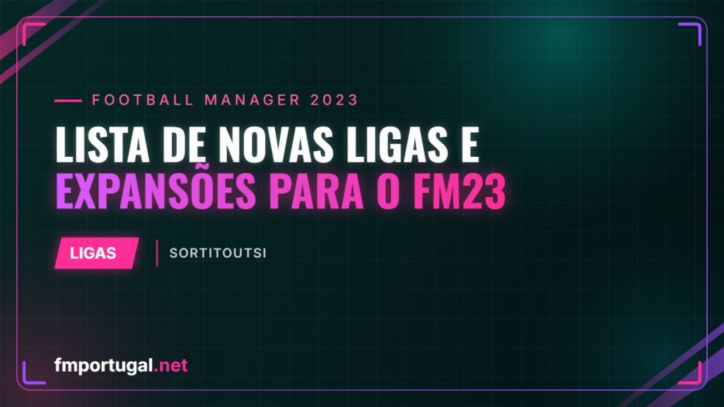 Lista de novas ligas e expansões para o FM23 (sortitoutsi)