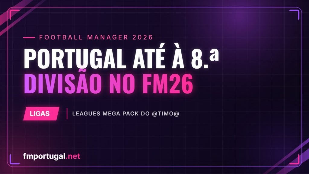 Portugal até à 8.ª divisão no FM26 – Leagues Mega Pack do @Timo@