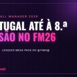Portugal até à 8.ª divisão no FM26 – Leagues Mega Pack do @Timo@ Portugal até à 8.ª divisão no FM26 – Leagues Mega Pack do @Timo@