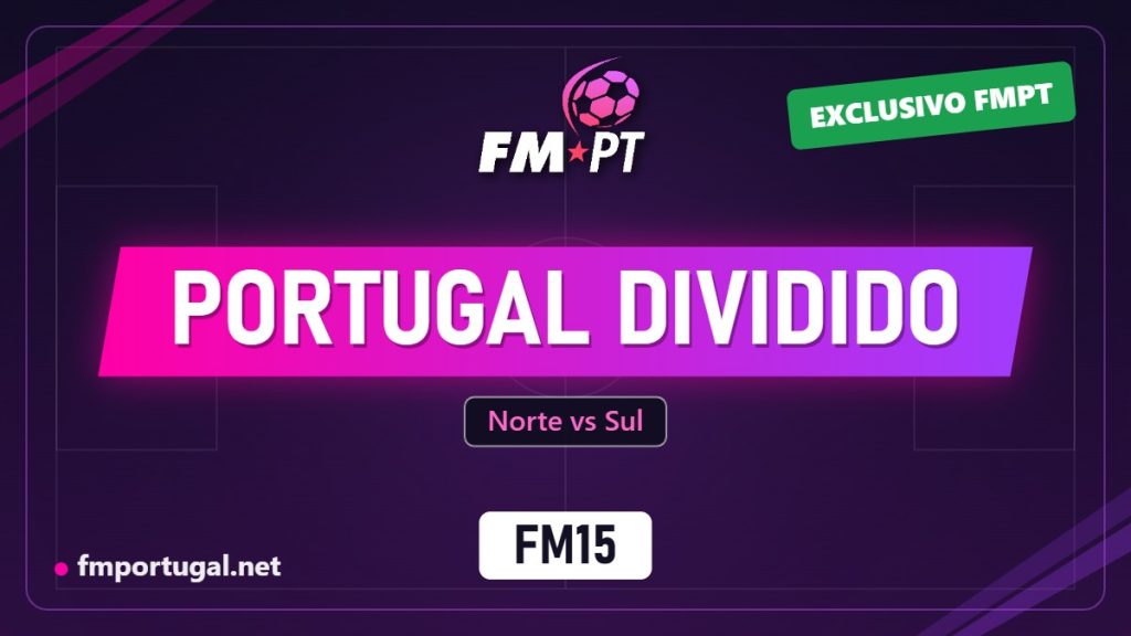 Portugal Dividido – Portugal do Norte e Portugal do Sul (FM15)