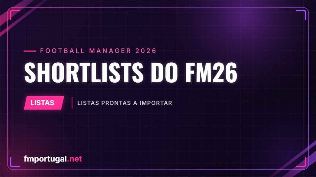 Shortlists do FM26 – Listas prontas a importar