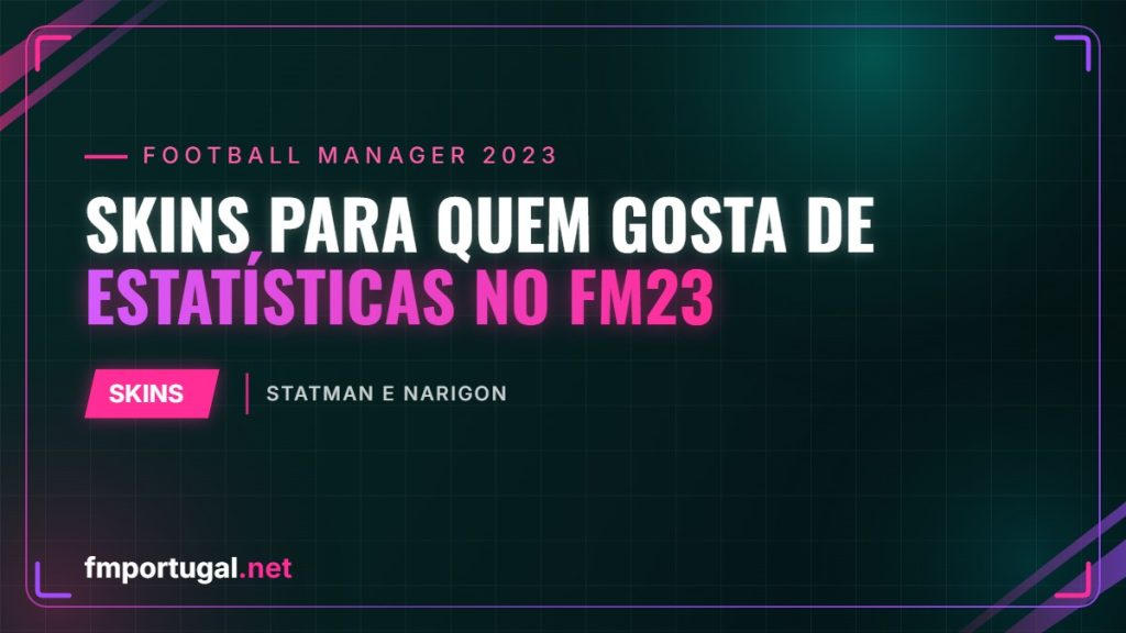 Skins para quem gosta de estatísticas no FM23 – Statman e NARIGON