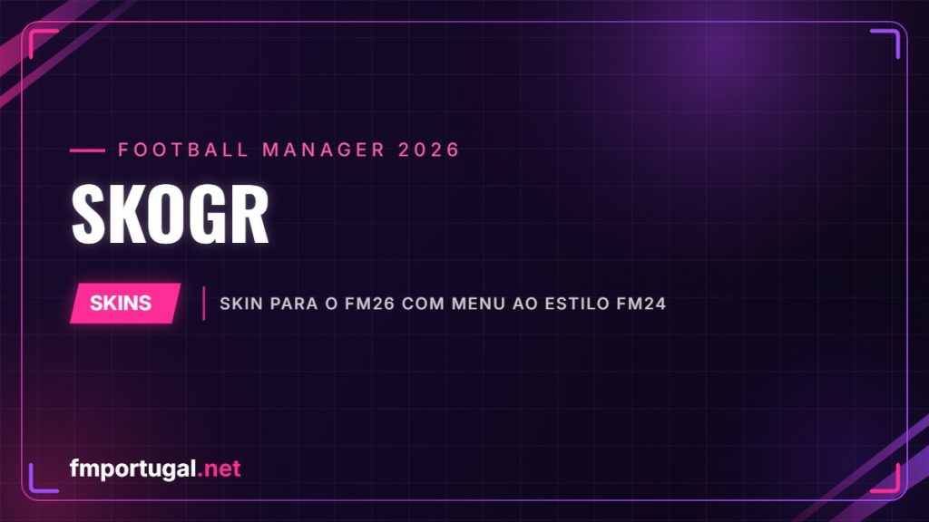 skogr – skin para o FM26 com menu ao estilo FM24
