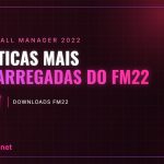 As táticas mais descarregadas do FM22