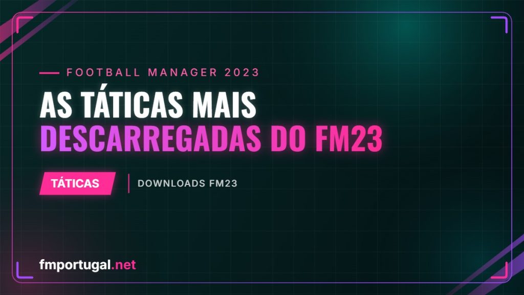 As táticas mais descarregadas do FM23
