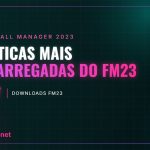 As táticas mais descarregadas do FM23 As táticas mais descarregadas do FM23