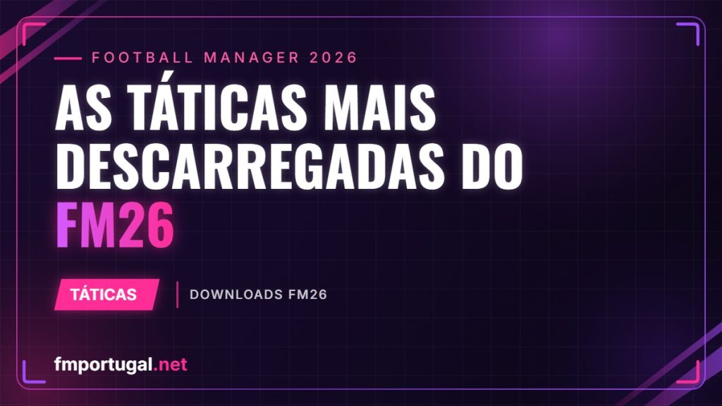 As táticas mais descarregadas do FM26
