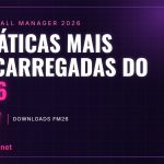 The most downloaded FM26 tactics As táticas mais descarregadas do FM26