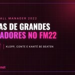 Táticas de grandes treinadores no FM22 – Klopp, Conte e Kanté Be Beaten Táticas de grandes treinadores no FM22 – Klopp, Conte e Kanté Be Beaten