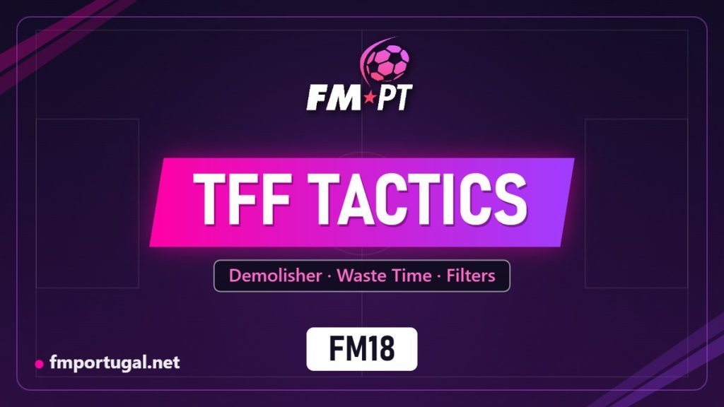 TFF's Tactics – Demolisher, Waste Time e Filters (FM18)